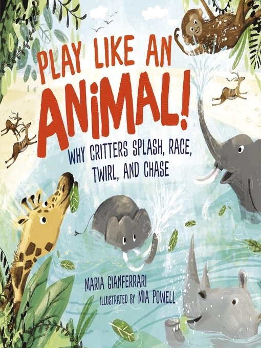 Title details for Play Like an Animal! by Maria Gianferrari - Available